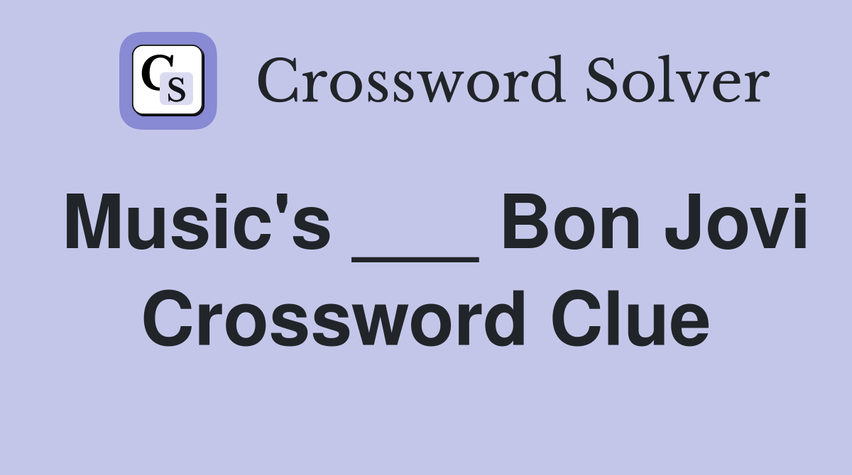 Music's ___ Bon Jovi Crossword Clue