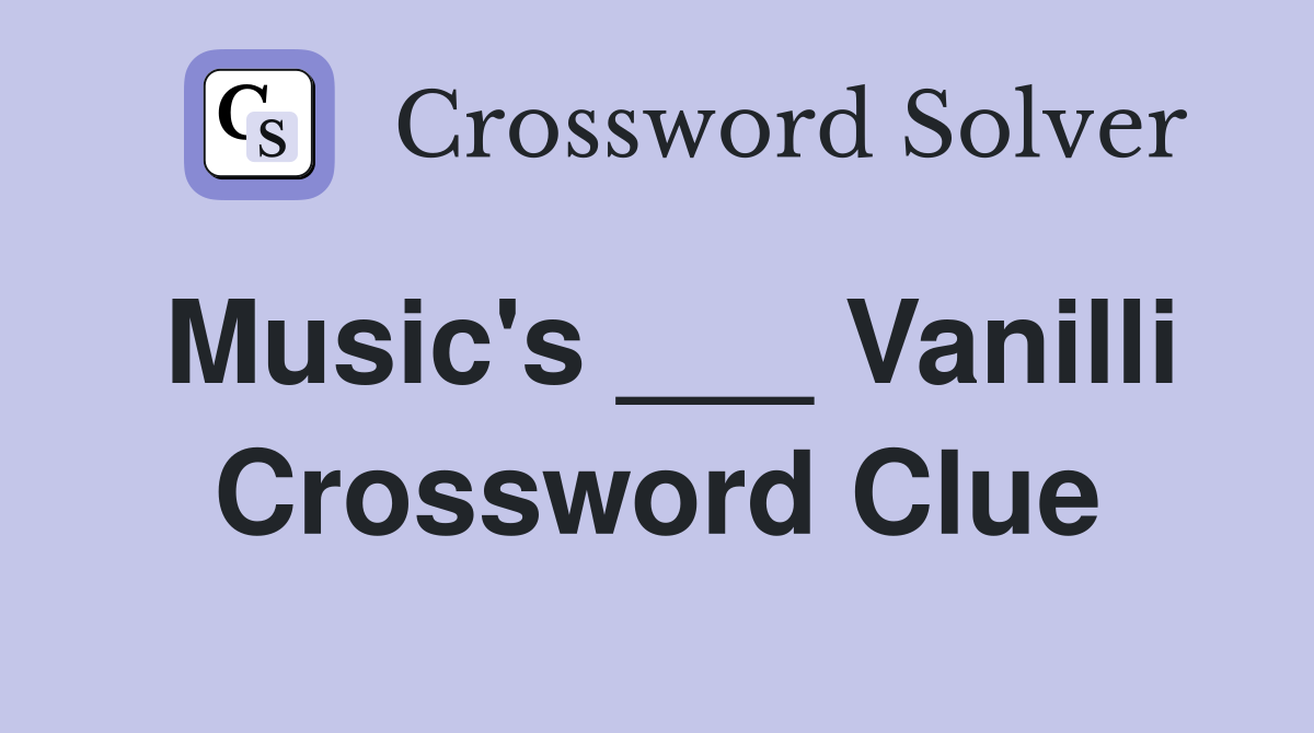 Music's ___ Vanilli Crossword Clue