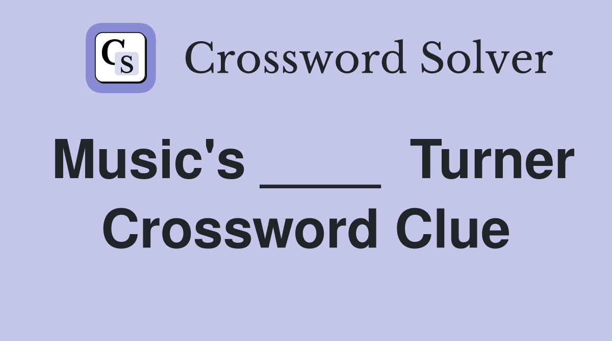 Music's ____  Turner Crossword Clue