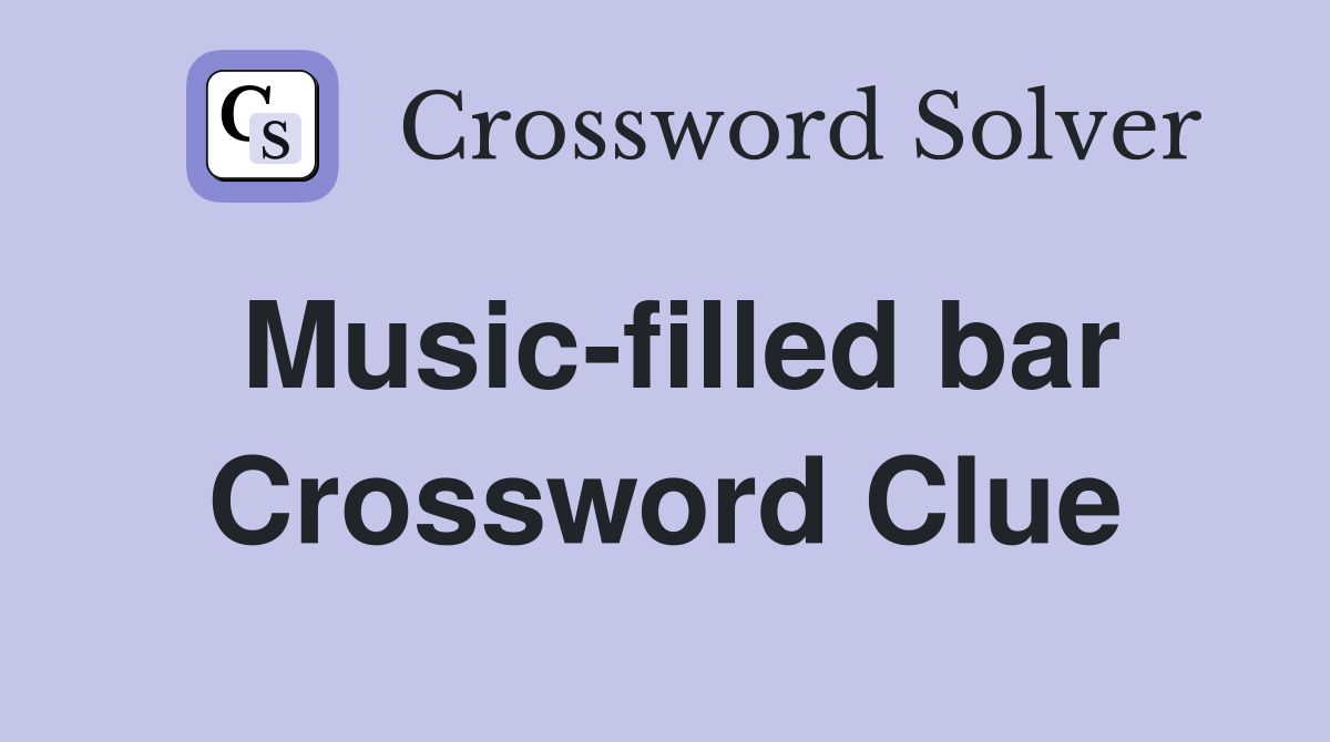 Music-filled bar Crossword Clue