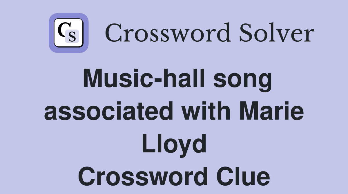 Music-hall song associated with Marie Lloyd Crossword Clue