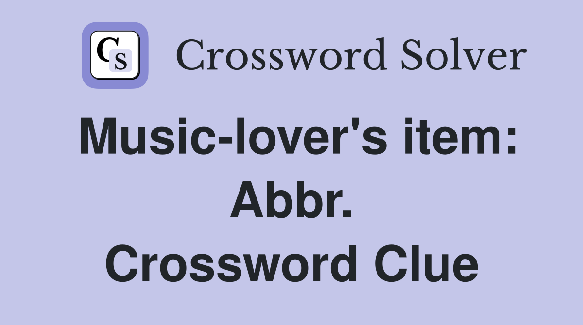 Music-lover's item: Abbr. Crossword Clue