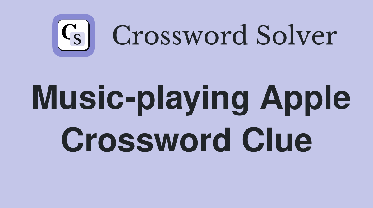 Music-playing Apple Crossword Clue
