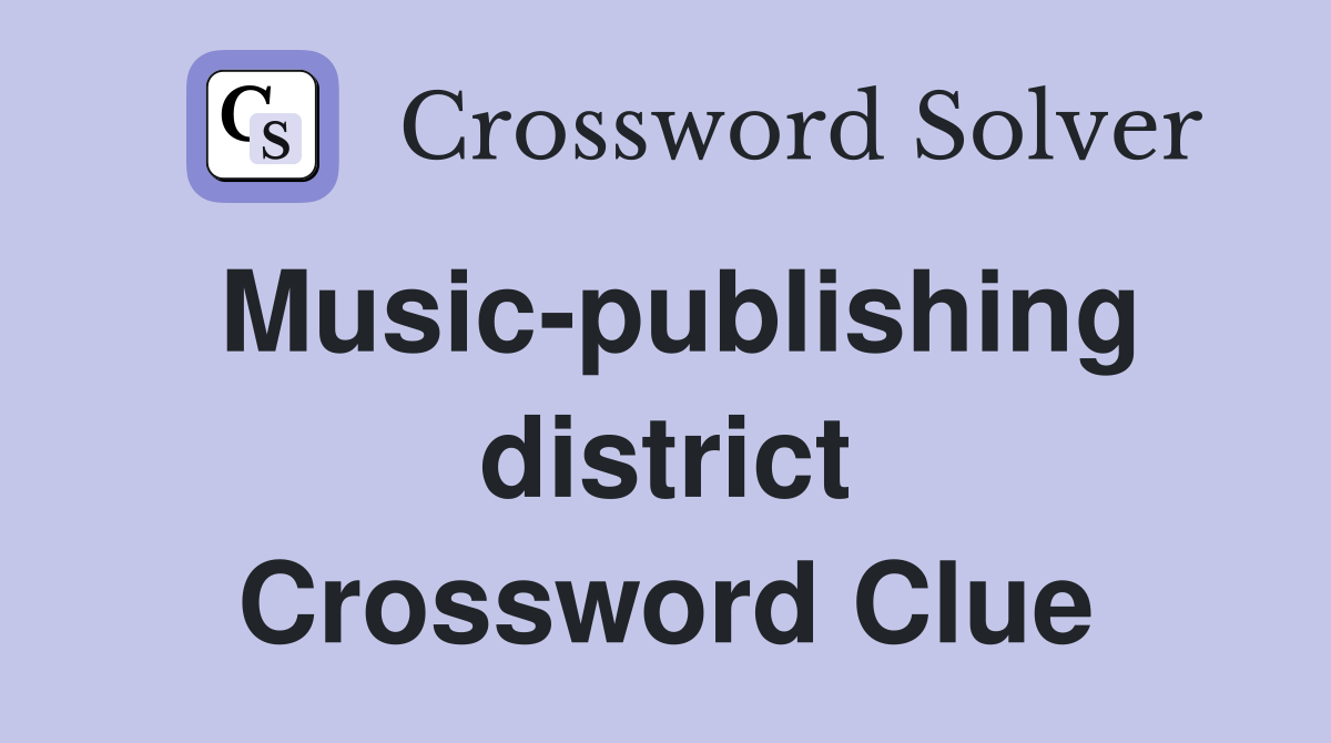 Music-publishing district Crossword Clue