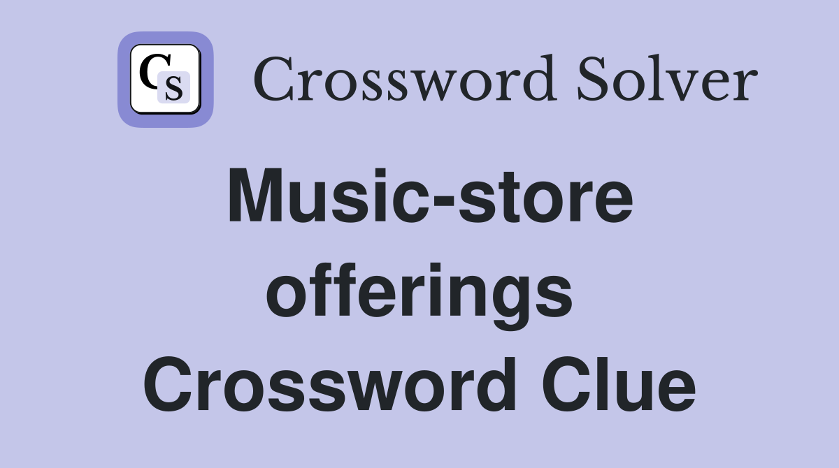 Music-store offerings Crossword Clue