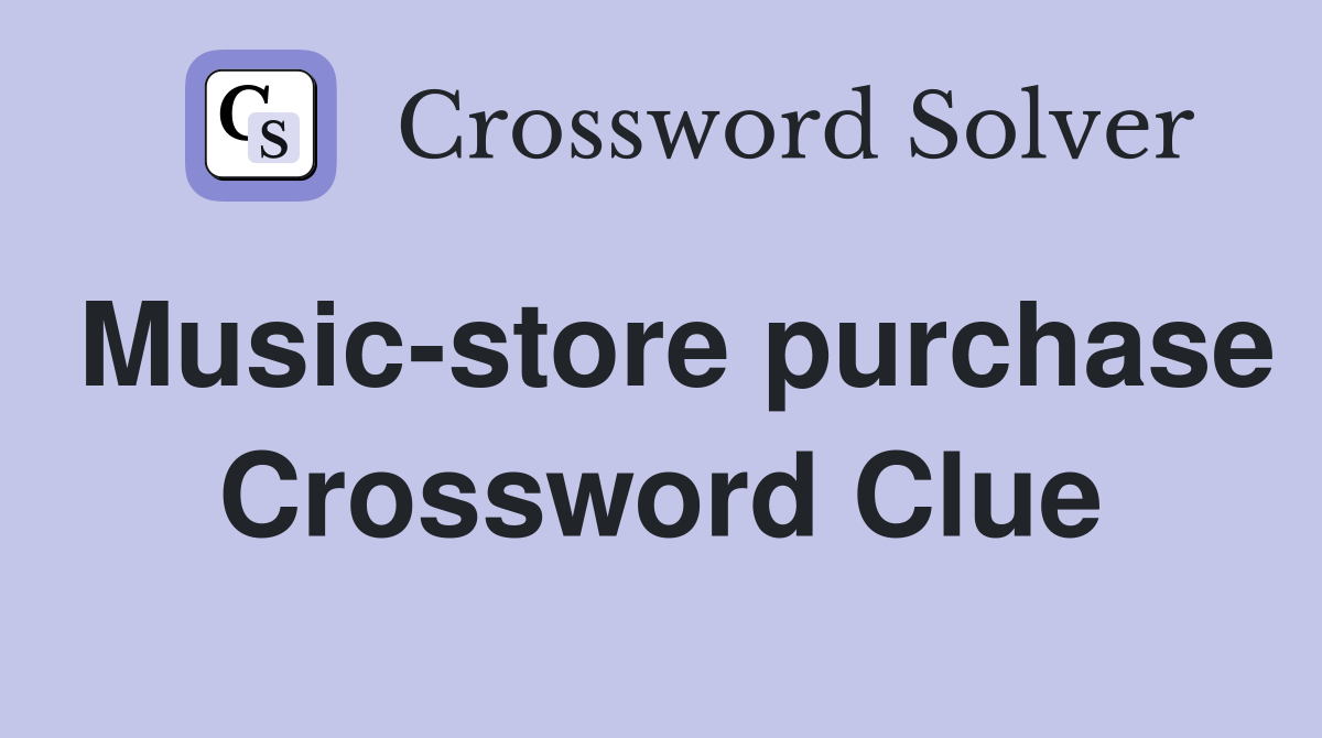 Music-store purchase Crossword Clue