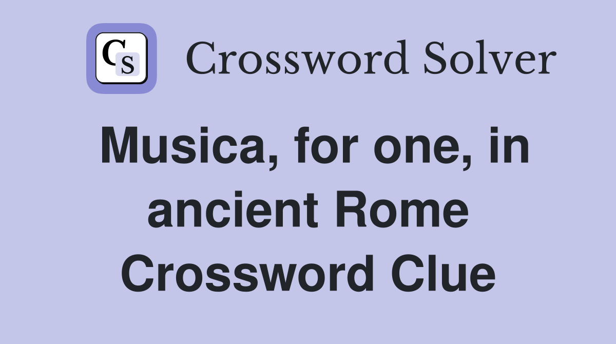 Musica, for one, in ancient Rome Crossword Clue