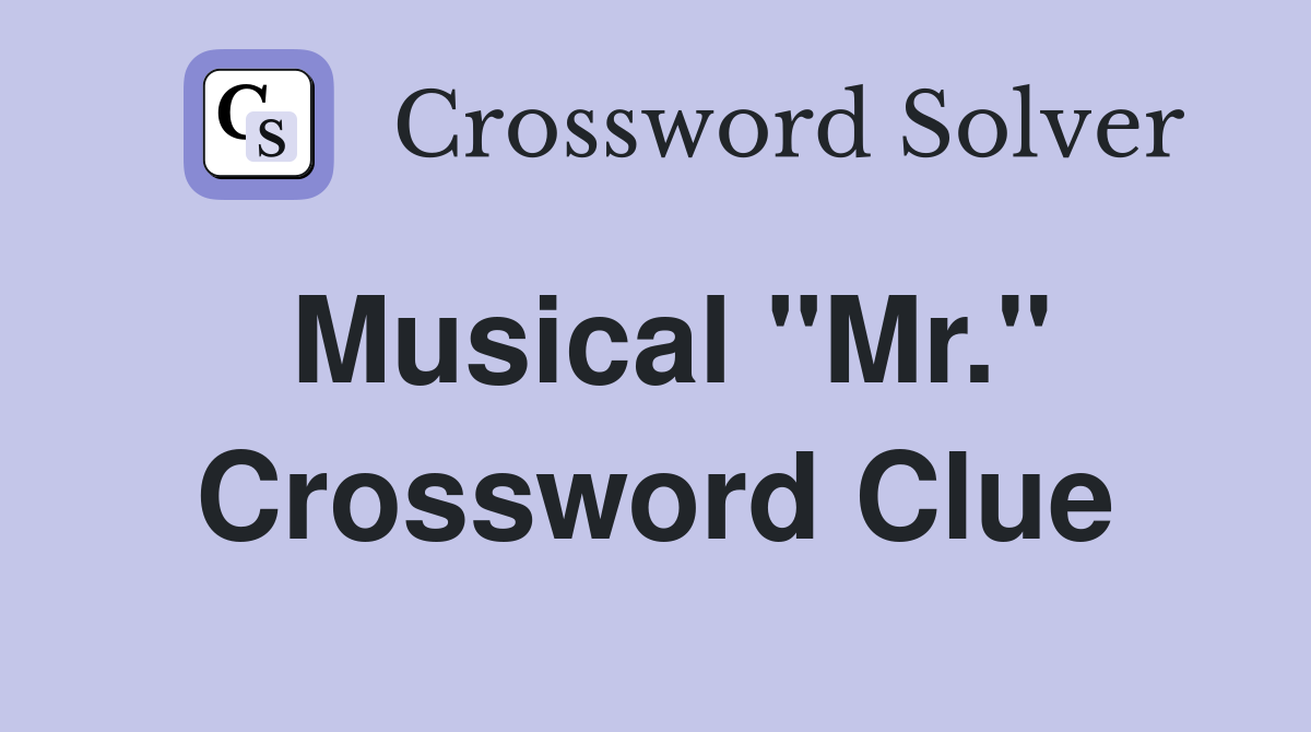 Musical "Mr." Crossword Clue