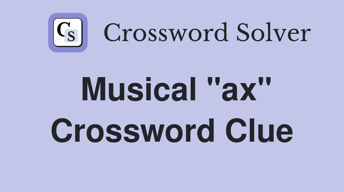 Musical "ax" Crossword Clue