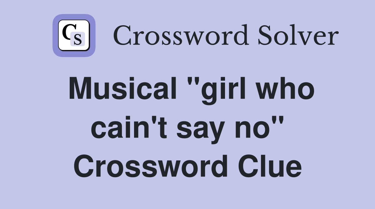Musical "girl who cain't say no" Crossword Clue