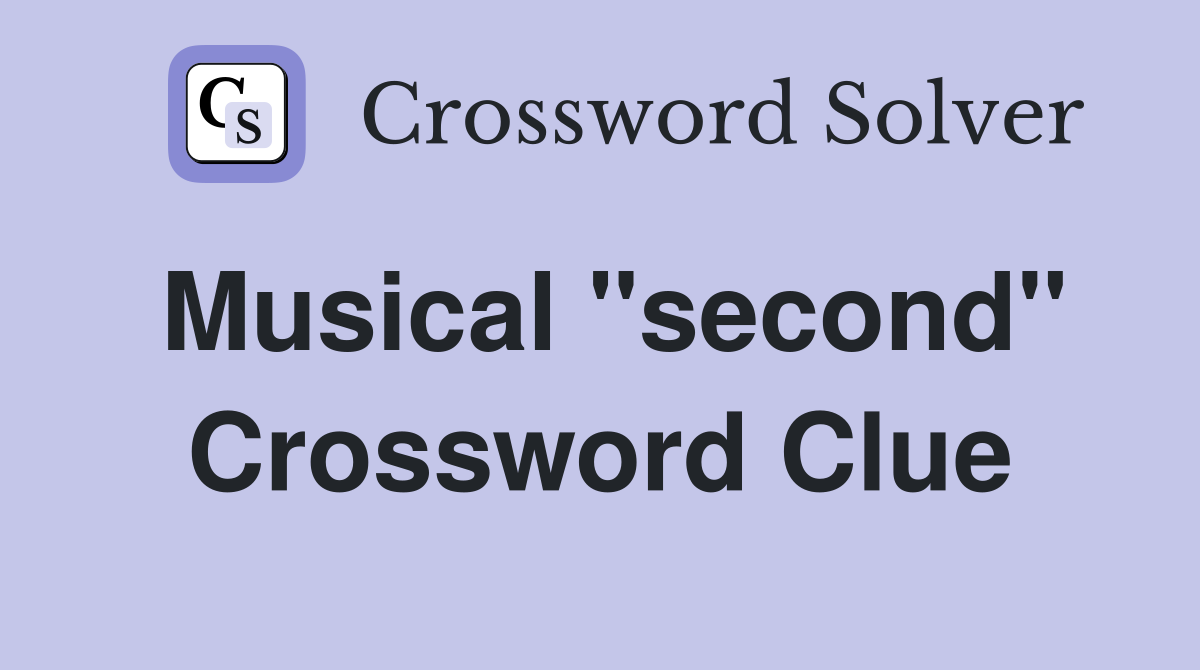 Musical "second" Crossword Clue