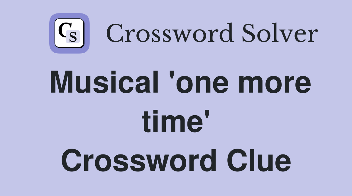 Musical 'one more time' Crossword Clue