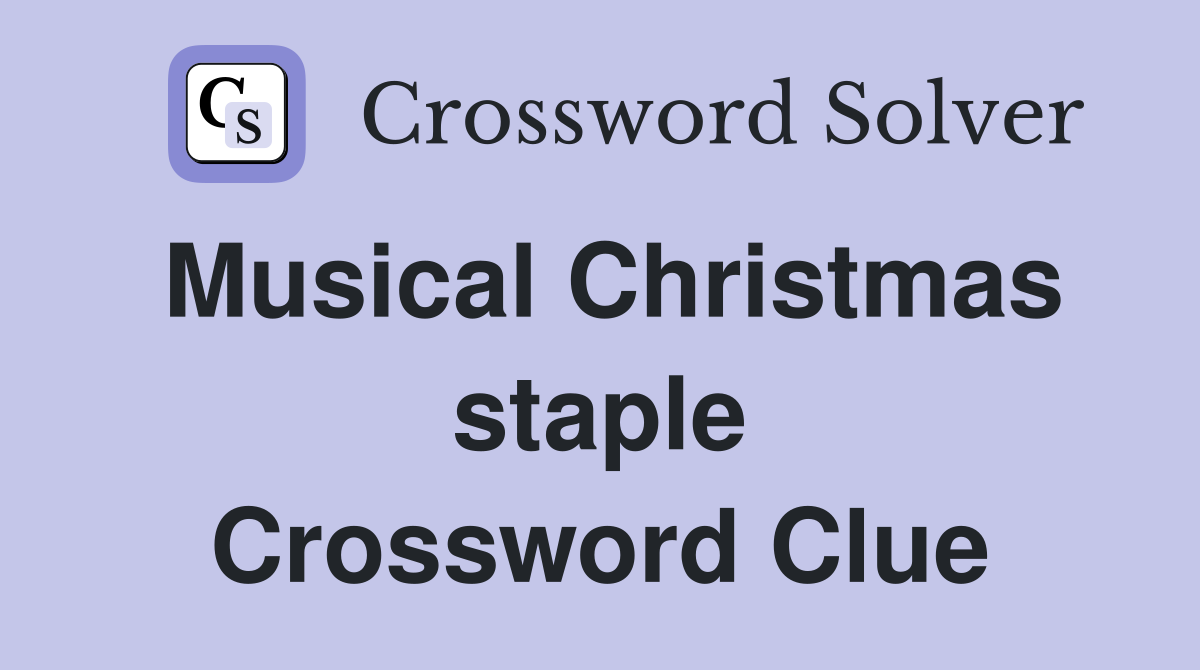 Musical Christmas staple Crossword Clue