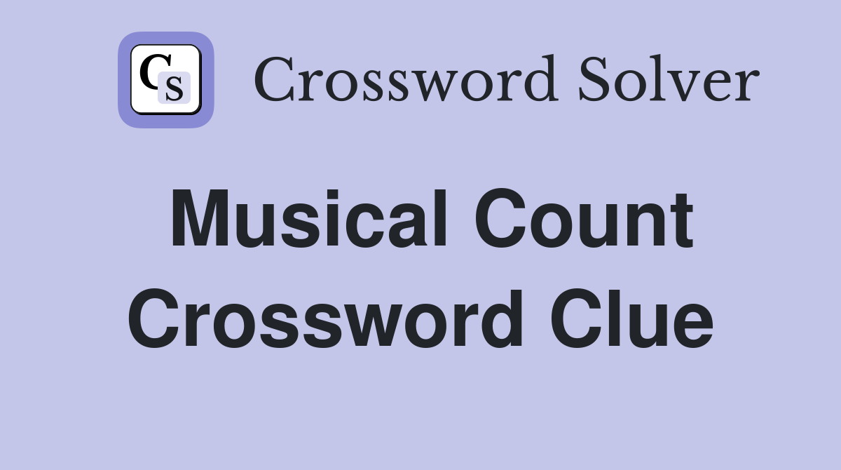 Musical Count Crossword Clue