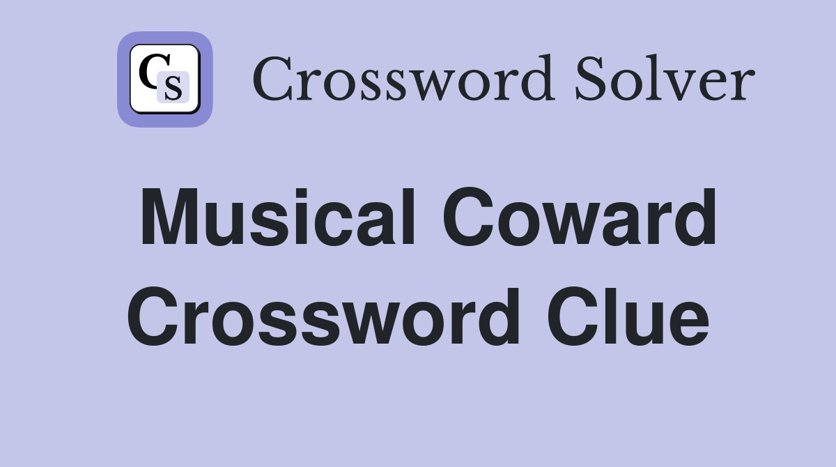 Musical Coward Crossword Clue