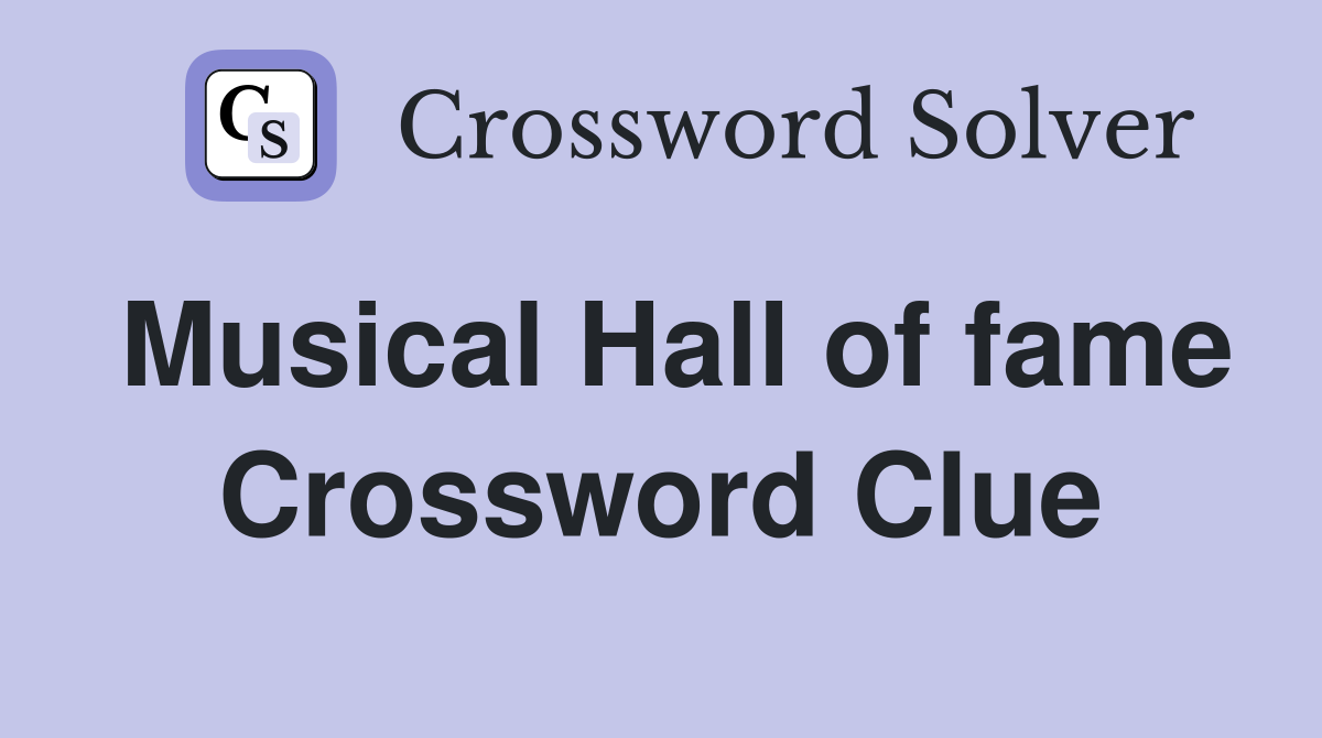 Musical Hall of fame Crossword Clue