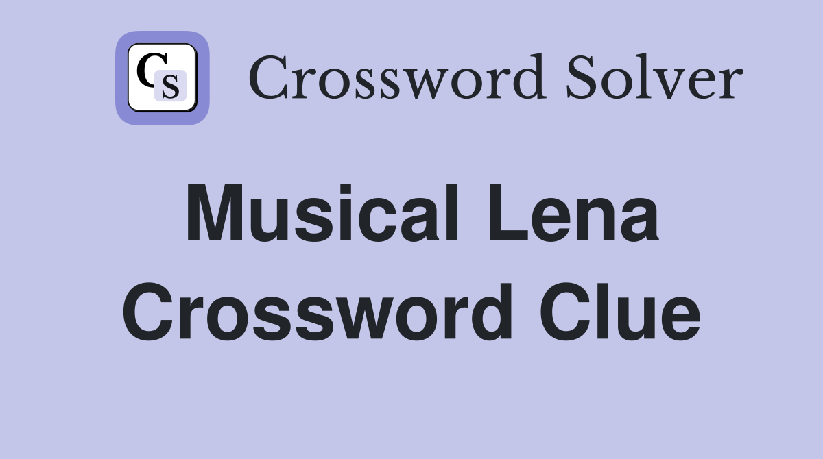 Musical Lena Crossword Clue