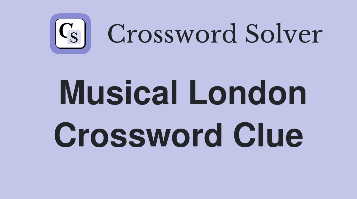 Musical London Crossword Clue