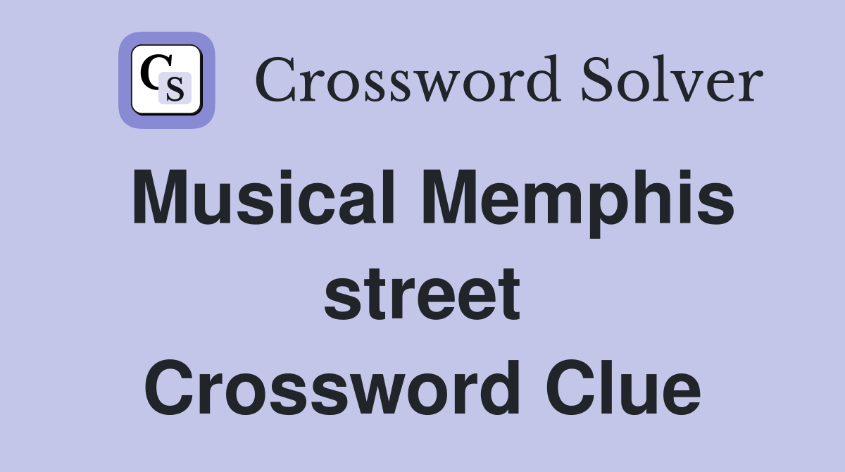 Musical Memphis street Crossword Clue