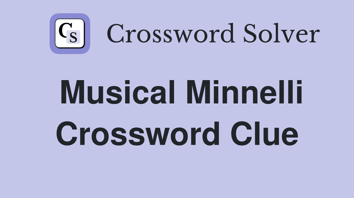 Musical Minnelli Crossword Clue