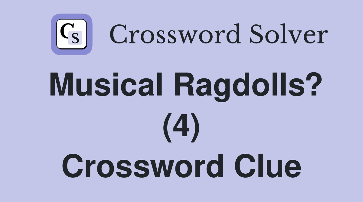 Musical Ragdolls? (4) Crossword Clue