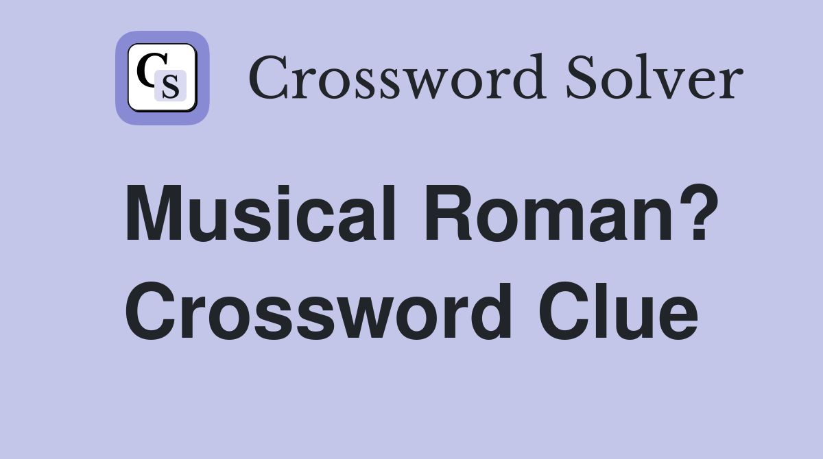 Musical Roman? Crossword Clue
