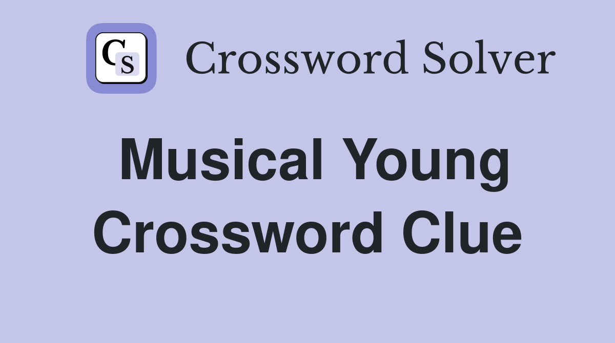 Musical Young Crossword Clue