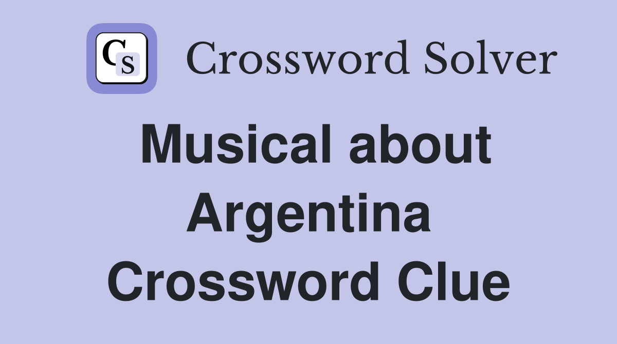 Musical about Argentina Crossword Clue