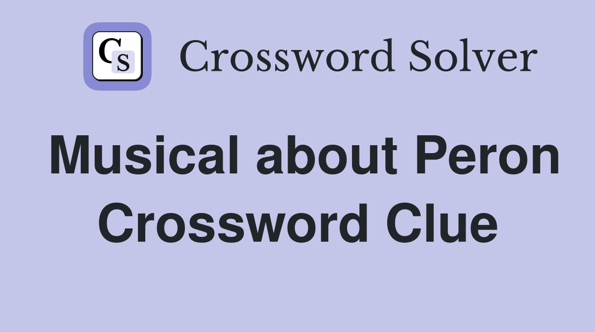 Musical about Peron Crossword Clue