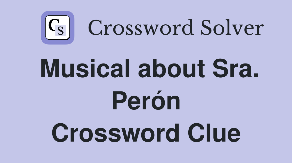 Musical about Sra. Perón Crossword Clue