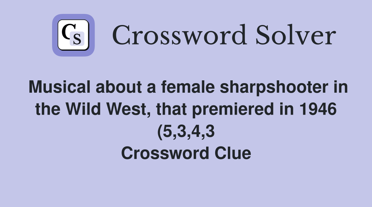 Musical about a female sharpshooter in the Wild West that premiered in Musical about a female sharpshooter in the Wild West that premiered in