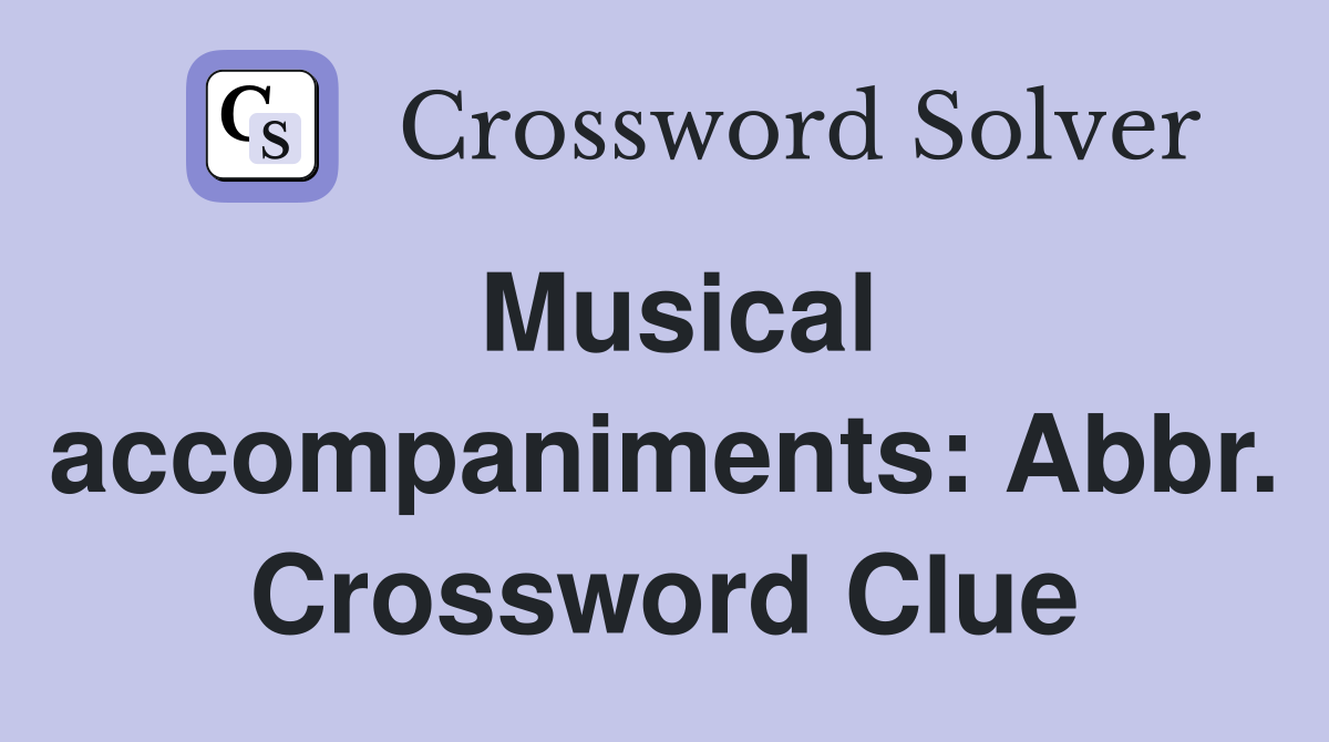 Musical accompaniments: Abbr. Crossword Clue