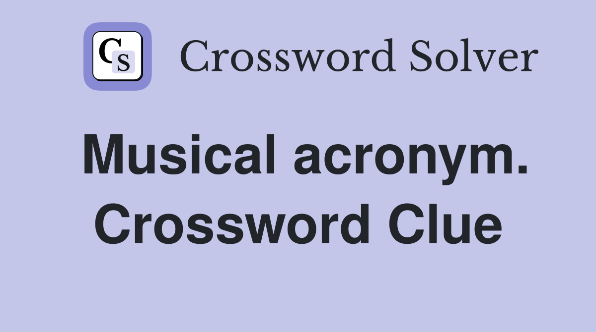 Musical acronym. Crossword Clue