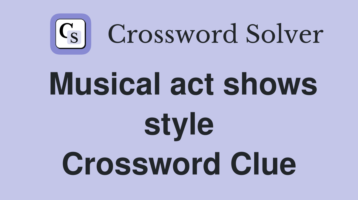 Musical act shows style Crossword Clue