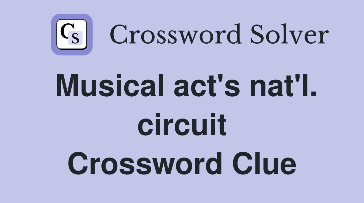 Musical act's nat'l. circuit Crossword Clue