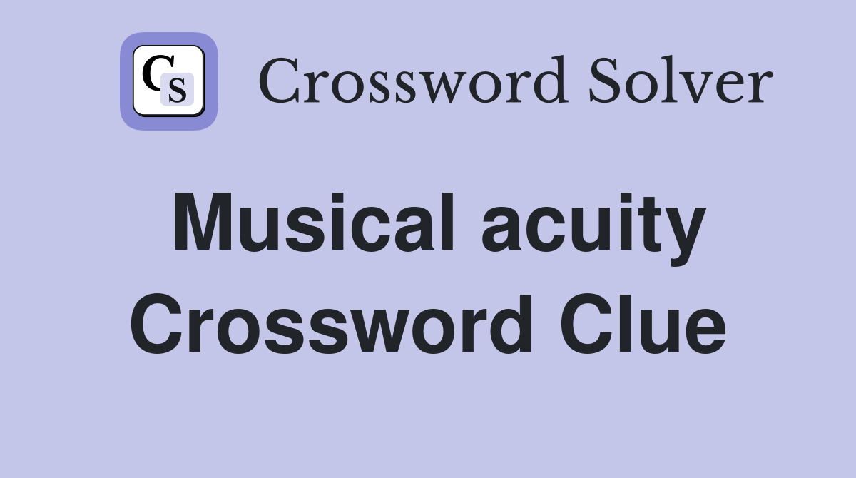 Musical acuity Crossword Clue
