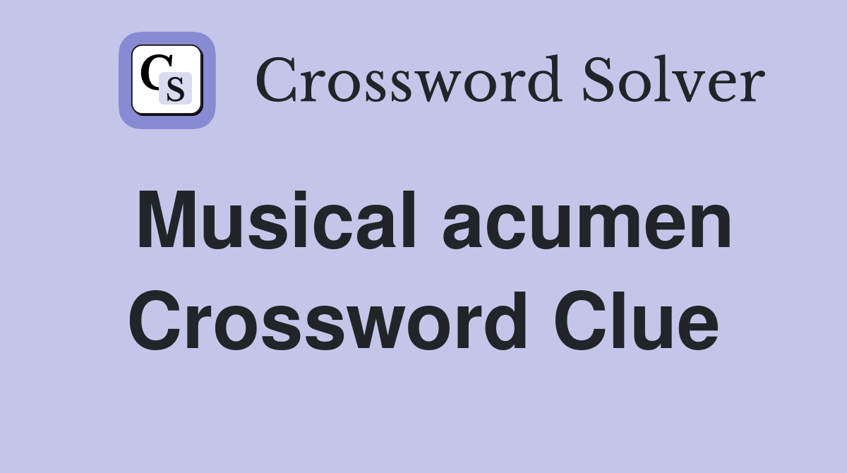 Musical acumen Crossword Clue