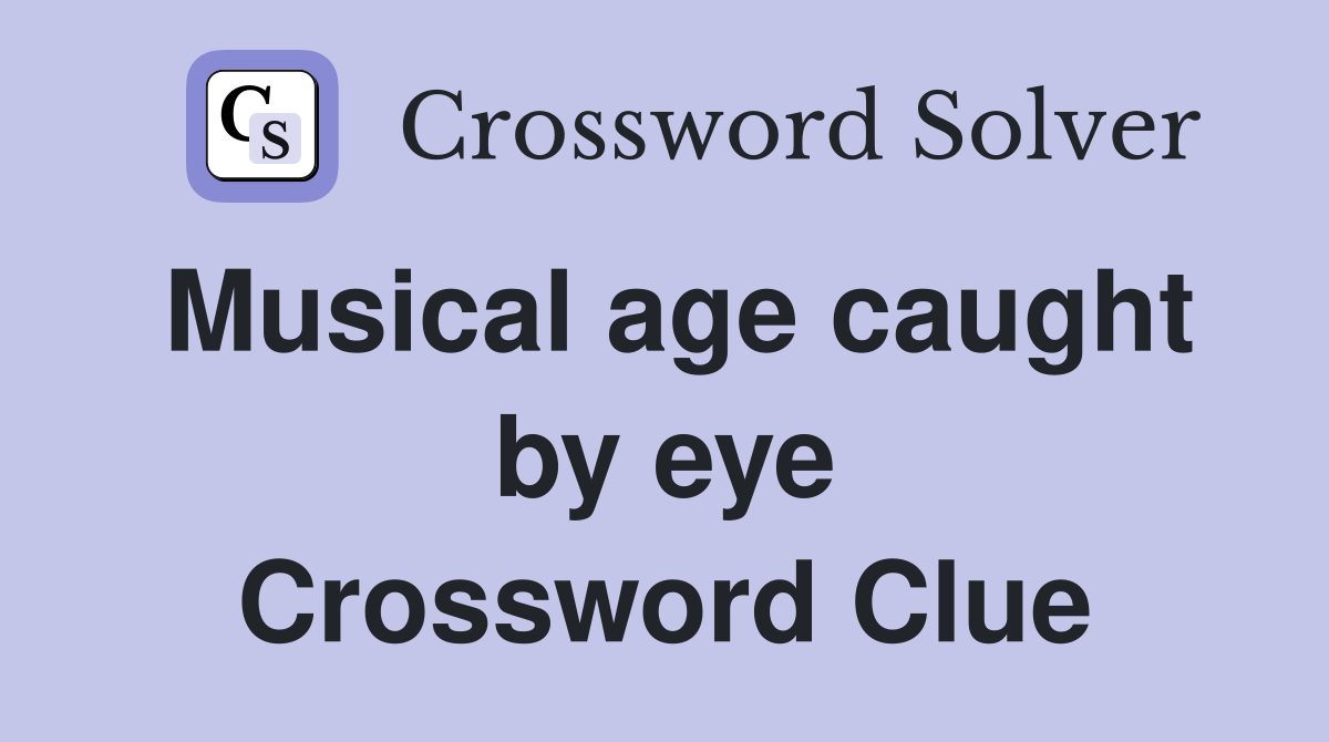 Musical age caught by eye Crossword Clue