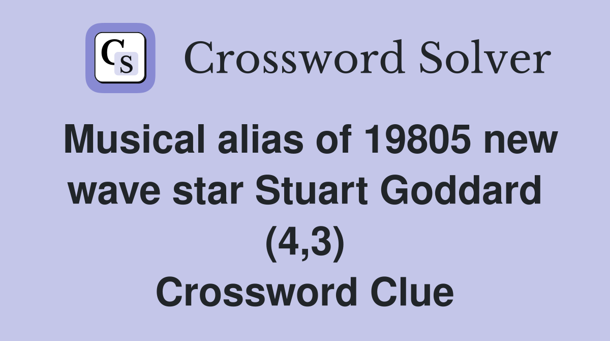 Musical alias of 19805 new wave star Stuart Goddard (4,3) Crossword Clue