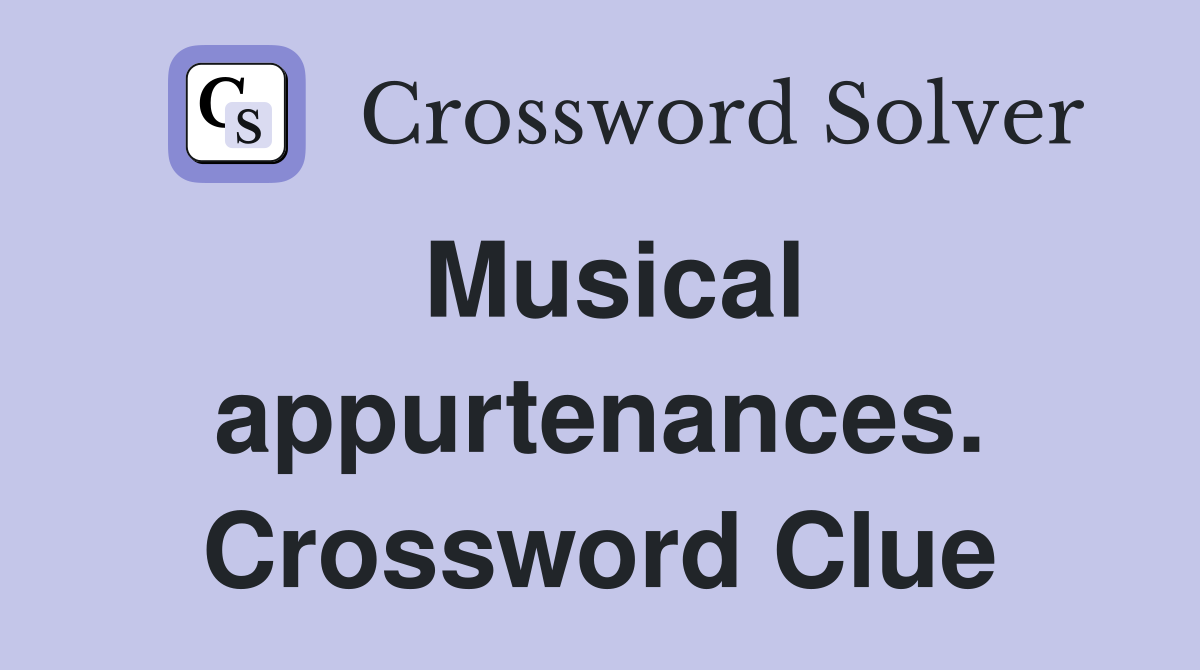 Musical appurtenances. Crossword Clue