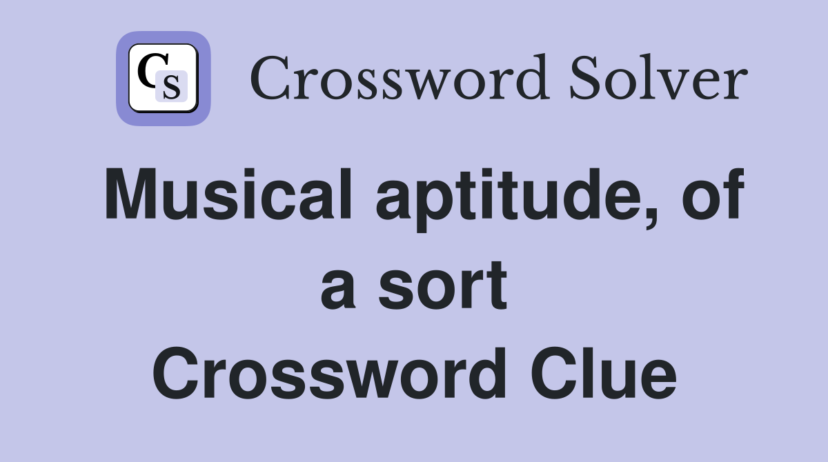 Musical aptitude, of a sort Crossword Clue