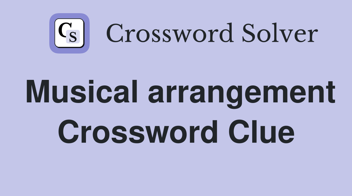 Musical arrangement Crossword Clue