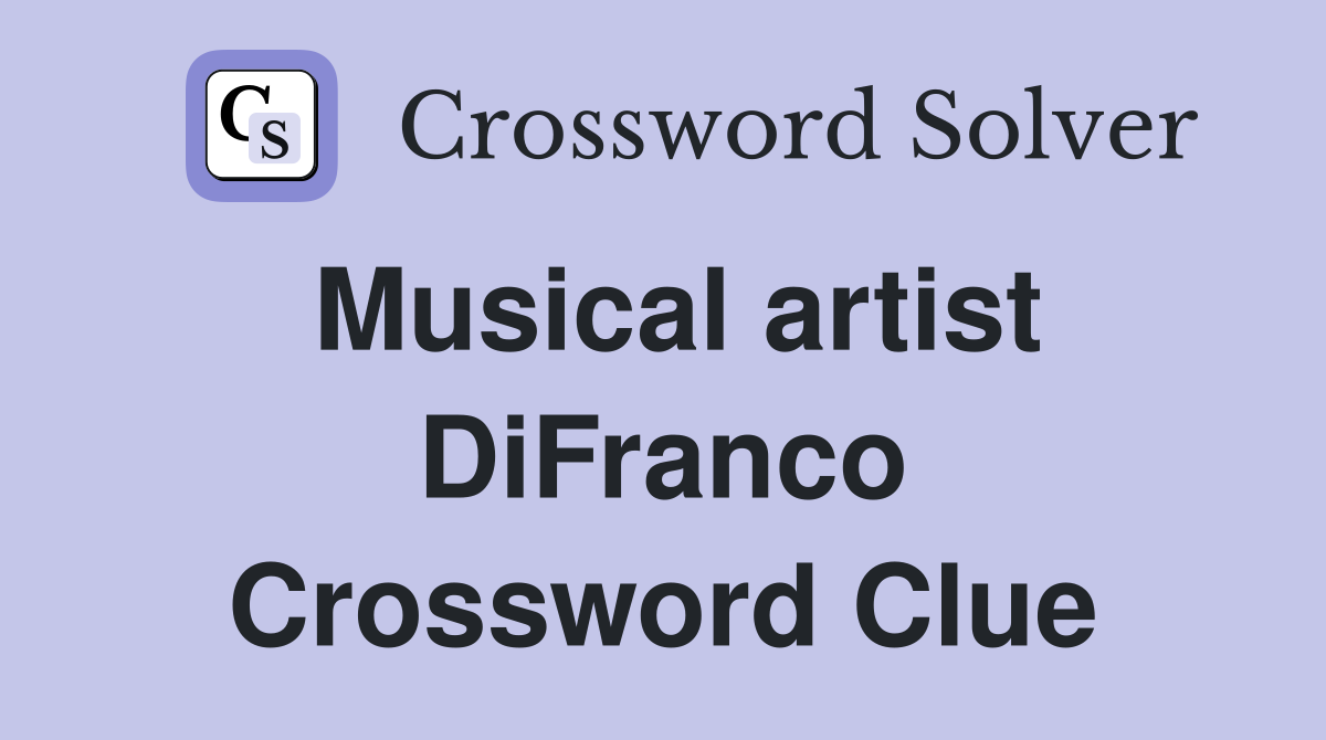 Musical artist DiFranco Crossword Clue