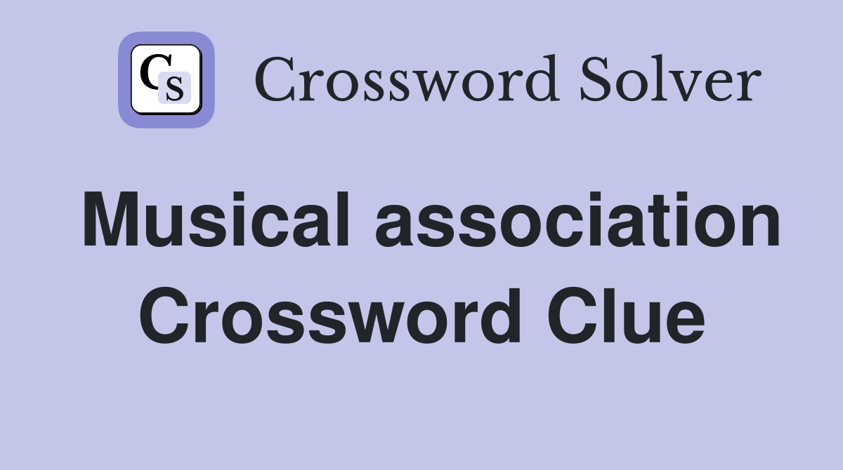 Musical association Crossword Clue