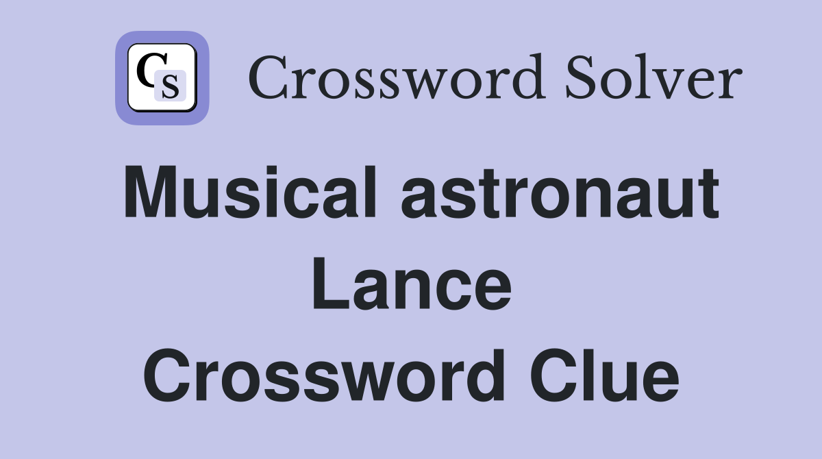 Musical astronaut Lance Crossword Clue