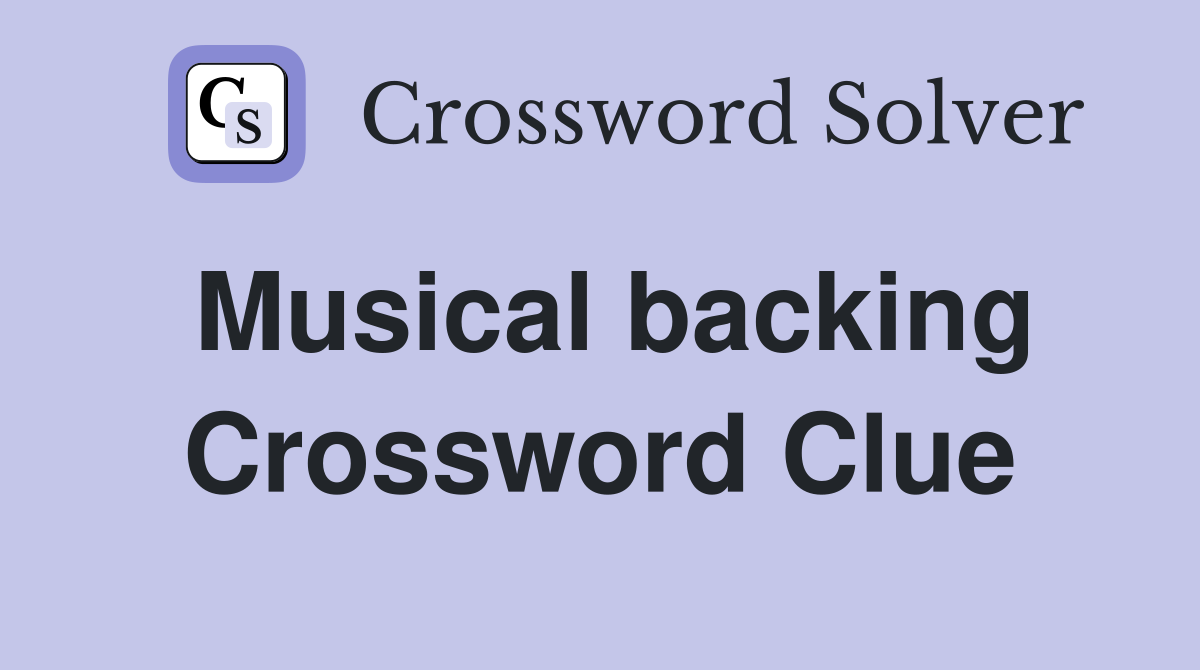 Musical backing Crossword Clue