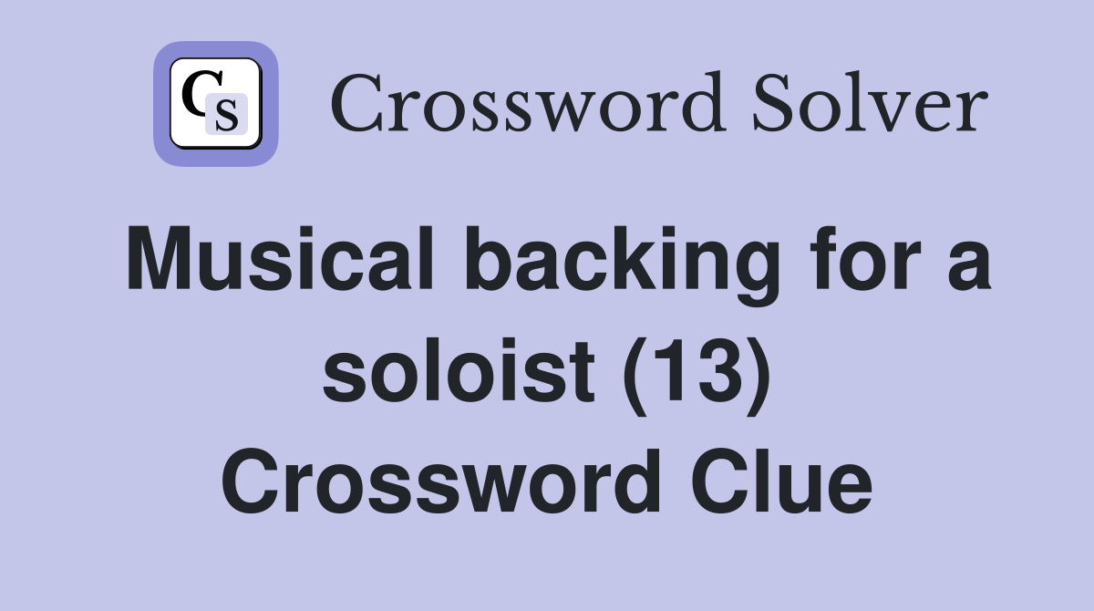Musical backing for a soloist (13) Crossword Clue