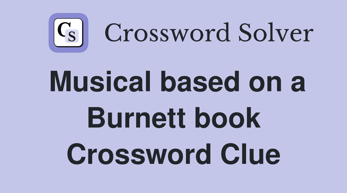 Musical based on a Burnett book Crossword Clue
