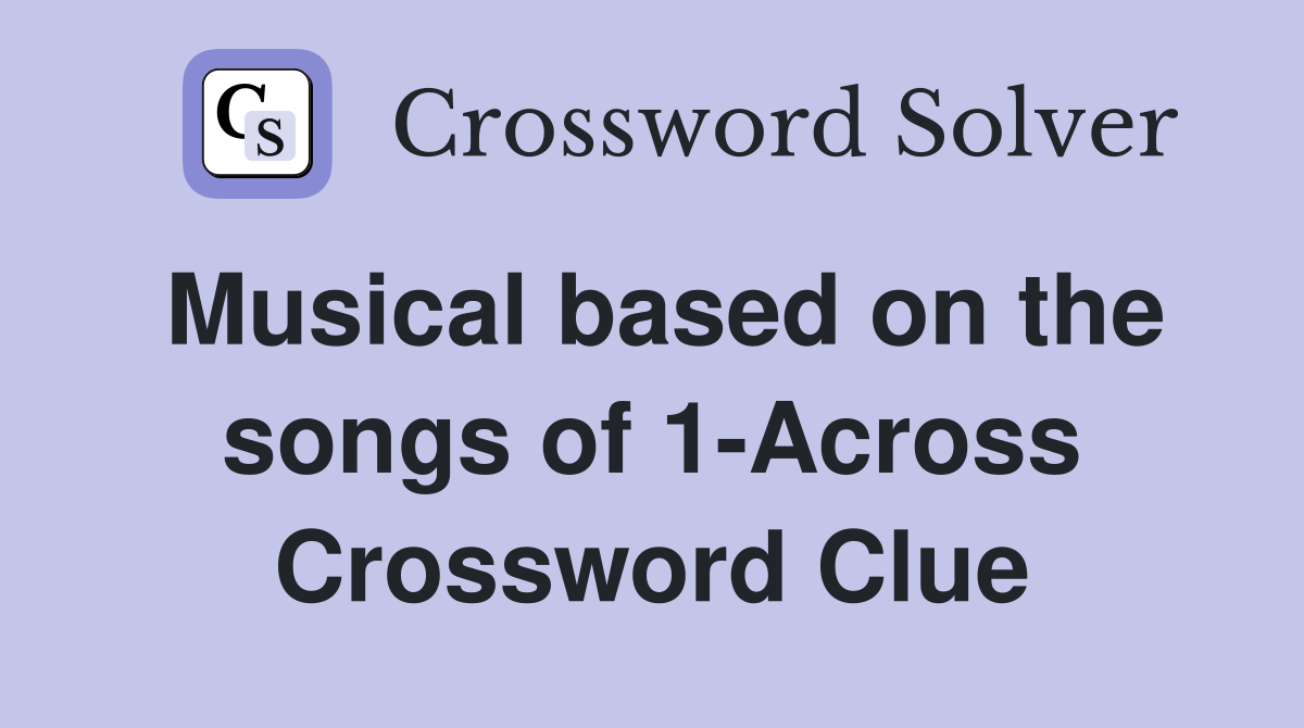 Musical based on the songs of 1-Across Crossword Clue
