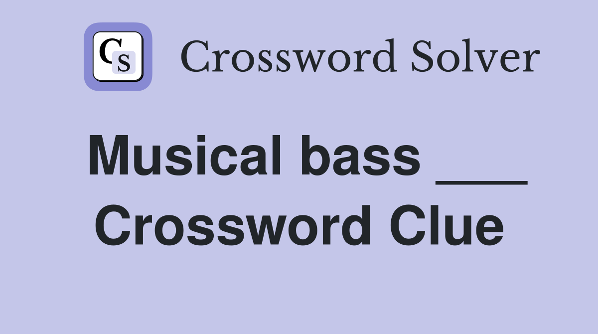 Musical bass ___ Crossword Clue